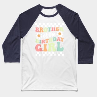 Brother of The Birthday Girl Family Groovy Birthday Party T-Shirt Baseball T-Shirt